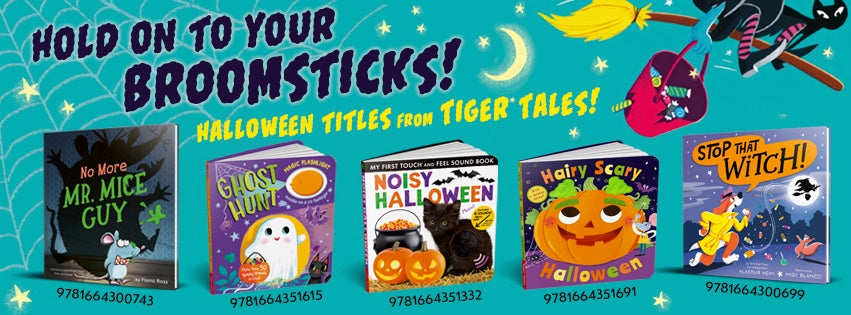 Hold on to your broomsticks! A selection of Halloween titles from! Tiger Tales