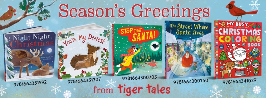 Season's Greetings from Tiger Tales!